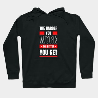 The Harder You Work Hoodie